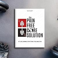 The Pain-Free Core Solution: Kettlebell Windmills for a Strong, Stable Midsection (Fitness Fusion: Achieve Your Ultimate Form) The Pain-Free Core Solution: Kettlebell Windmills for a Strong, Stable Midsection (Fitness Fusion: Achieve Your Ultimate Form) Kindle Paperback