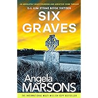 Six Graves: An absolutely heart-pounding and addictive crime thriller (Detective Kim Stone Book 16)