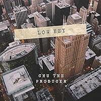 Low Key (feat. The Original Chu)
