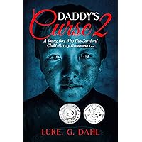 Daddy's Curse 2: A Young Boy Who Has Survived Child Abuse Remembers… (True stories of child slavery survivors) Daddy's Curse 2: A Young Boy Who Has Survived Child Abuse Remembers… (True stories of child slavery survivors) Kindle Paperback