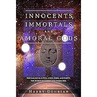 Innocents, Immortals, and Amoral Gods (Emergent Designs Book 1)