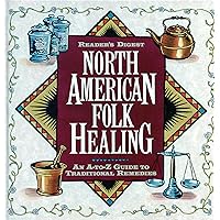 Reader's Digest North American Folk Healing : An A-Z Guide to Traditional Remedies Reader's Digest North American Folk Healing : An A-Z Guide to Traditional Remedies Hardcover