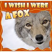 kids books for kindle ages 4-8: I Wish I Were a FOX (Great Picture Book for KIDS) books about wolves ; Animal habitats for KIDS ; (Ages 4 - 12) (Children Books 1) kids books for kindle ages 4-8: I Wish I Were a FOX (Great Picture Book for KIDS) books about wolves ; Animal habitats for KIDS ; (Ages 4 - 12) (Children Books 1) Kindle