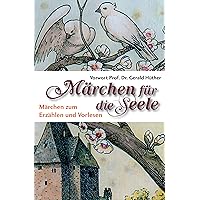 Märchen für die Seele: Märchen zum Erzählen und Vorlesen (German Edition) Märchen für die Seele: Märchen zum Erzählen und Vorlesen (German Edition) Kindle Hardcover