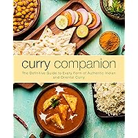 Curry Companion: The Definitive Guide to Every Form of Authentic Indian and Oriental Curry Curry Companion: The Definitive Guide to Every Form of Authentic Indian and Oriental Curry Kindle Paperback Hardcover