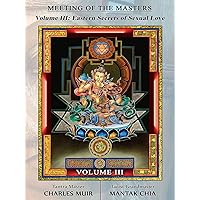 Meetings of the Masters Volume 3: Eastern Secrets of Sexual Love
