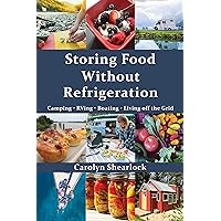 Storing Food Without Refrigeration Storing Food Without Refrigeration Kindle Paperback