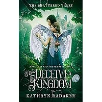To Deceive a Kingdom: A Princess & the Pea Retelling (The Shattered Tales) To Deceive a Kingdom: A Princess & the Pea Retelling (The Shattered Tales) Kindle Paperback