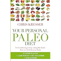 Your Personal Paleo Diet: Feel and look great by eating the foods that are ideal for your body Your Personal Paleo Diet: Feel and look great by eating the foods that are ideal for your body Paperback