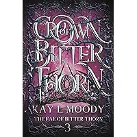 Crown of Bitter Thorn (The Fae of Bitter Thorn Book 3) Crown of Bitter Thorn (The Fae of Bitter Thorn Book 3) Kindle Audible Audiobook Paperback Hardcover Audio CD