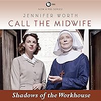 Shadows of the Workhouse: Call the Midwife, Book 2 Shadows of the Workhouse: Call the Midwife, Book 2 Audible Audiobook Paperback Kindle Hardcover Audio, Cassette