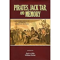 Pirates, Jack Tar And Memory: New Directions in American Maritime History Pirates, Jack Tar And Memory: New Directions in American Maritime History Hardcover
