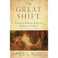 The Great Shift: Encountering God in Biblical Times The Great Shift: Encountering God in Biblical Times Kindle Audible Audiobook Paperback Hardcover Audio CD