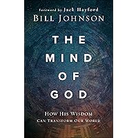 The Mind of God: How His Wisdom Can Transform Our World The Mind of God: How His Wisdom Can Transform Our World Paperback Kindle