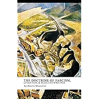 The Doctrine of Fascism, La Mia Vita, & Selected Writings: Revised Washburn Edition The Doctrine of Fascism, La Mia Vita, & Selected Writings: Revised Washburn Edition Kindle Paperback