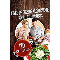Livre de cuisine végétarienne Pour les étudiants: 120 Top - Recettes (French Edition) Livre de cuisine végétarienne Pour les étudiants: 120 Top - Recettes (French Edition) Kindle Hardcover Paperback