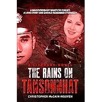 The Rains on Tan Son Nhat: No One Is Wiser Than Destiny The Rains on Tan Son Nhat: No One Is Wiser Than Destiny Kindle Paperback