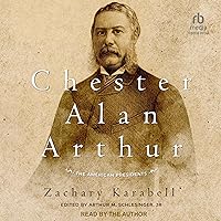 Chester Alan Arthur: The American Presidents Chester Alan Arthur: The American Presidents Hardcover Audible Audiobook Kindle Audio CD