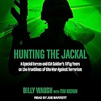 Hunting the Jackal: A Special Forces and CIA Soldier's Fifty Years on the Frontlines of the War Against Terrorism Hunting the Jackal: A Special Forces and CIA Soldier's Fifty Years on the Frontlines of the War Against Terrorism Audible Audiobook Mass Market Paperback Kindle Hardcover Preloaded Digital Audio Player