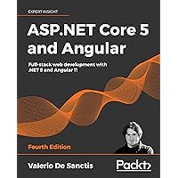 ASP.NET Core 5 and Angular: Full-stack web development with .NET 5 and Angular 11, 4th Edition ASP.NET Core 5 and Angular: Full-stack web development with .NET 5 and Angular 11, 4th Edition Kindle Paperback