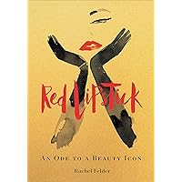 Red Lipstick: An Ode to a Beauty Icon Red Lipstick: An Ode to a Beauty Icon Kindle Hardcover