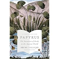 Papyrus: The Invention of Books in the Ancient World Papyrus: The Invention of Books in the Ancient World Hardcover Audible Audiobook Kindle Paperback