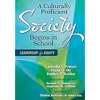 A Culturally Proficient Society Begins in School: Leadership for Equity A Culturally Proficient Society Begins in School: Leadership for Equity Kindle Paperback
