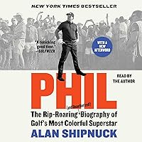 Phil: The Rip-Roaring (and Unauthorized!) Biography of Golf's Most Colorful Superstar Phil: The Rip-Roaring (and Unauthorized!) Biography of Golf's Most Colorful Superstar Audible Audiobook Kindle Hardcover Paperback Audio CD