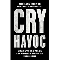 Cry Havoc: Charlottesville and American Democracy Under Siege Cry Havoc: Charlottesville and American Democracy Under Siege Hardcover Kindle Audible Audiobook