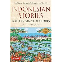 Indonesian Stories for Language Learners: Traditional Stories in Indonesian and English (Online Audio Included) Indonesian Stories for Language Learners: Traditional Stories in Indonesian and English (Online Audio Included) Paperback Kindle