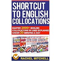 Shortcut To English Collocations: Master 2000+ English Collocations In Used Explained Under 20 Minutes A Day (5 books in 1 Box set) Shortcut To English Collocations: Master 2000+ English Collocations In Used Explained Under 20 Minutes A Day (5 books in 1 Box set) Kindle Paperback