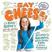 Say Cheese!: A Kid’s Guide to Cheese Making with Recipes for Mozzarella, Cream Cheese, Feta & Other Favorites Say Cheese!: A Kid’s Guide to Cheese Making with Recipes for Mozzarella, Cream Cheese, Feta & Other Favorites Spiral-bound Kindle