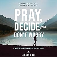 Pray, Decide, and Don't Worry: Five Steps to Discerning God's Will Pray, Decide, and Don't Worry: Five Steps to Discerning God's Will Paperback Audible Audiobook Kindle