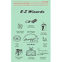 The E-Z Wizards: Save BIG Dollars! Let FREE ENERGY do the work - Go GREEN!
