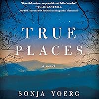 True Places: A Novel True Places: A Novel Audible Audiobook Paperback Kindle Hardcover MP3 CD