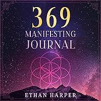 369 Manifesting Journal: Master the Law of Attraction and Manifestation in Your Life 369 Manifesting Journal: Master the Law of Attraction and Manifestation in Your Life Audible Audiobook Paperback Kindle