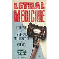 Lethal Medicine: The Epidemic Of Medical Malpractice In America Lethal Medicine: The Epidemic Of Medical Malpractice In America Kindle Hardcover