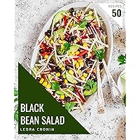 50 Black Bean Salad Recipes: A Highly Recommended Black Bean Salad Cookbook 50 Black Bean Salad Recipes: A Highly Recommended Black Bean Salad Cookbook Kindle Paperback