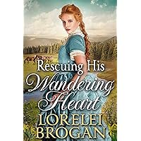 Rescuing His Wandering Heart: A Historical Western Romance Book Rescuing His Wandering Heart: A Historical Western Romance Book Kindle