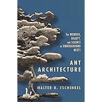 Ant Architecture: The Wonder, Beauty, and Science of Underground Nests Ant Architecture: The Wonder, Beauty, and Science of Underground Nests Kindle Hardcover Audible Audiobook Audio CD