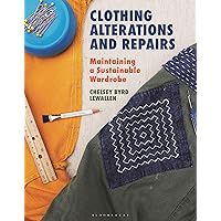 Clothing Alterations and Repairs: Maintaining a Sustainable Wardrobe Clothing Alterations and Repairs: Maintaining a Sustainable Wardrobe Paperback Kindle Hardcover