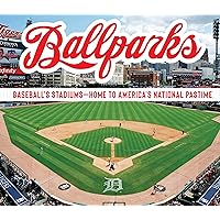 Ballparks: Baseball’s Stadiums - Home to America’s National Pastime Ballparks: Baseball’s Stadiums - Home to America’s National Pastime Hardcover