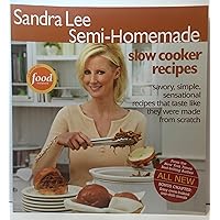 Sandra Lee Semi-Homemade Slow Cooker Recipes Sandra Lee Semi-Homemade Slow Cooker Recipes Paperback Mass Market Paperback