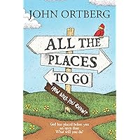 All the Places to Go . . . How Will You Know?: God Has Placed before You an Open Door. What Will You Do? All the Places to Go . . . How Will You Know?: God Has Placed before You an Open Door. What Will You Do? Paperback Audible Audiobook Kindle Hardcover Audio CD