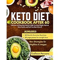 Keto diet cookbook after 60: Delicious and Easy Keto Meals to Help You Lose Weight, Improve Brain Health, and Feel Your Best After 60. Keto diet cookbook after 60: Delicious and Easy Keto Meals to Help You Lose Weight, Improve Brain Health, and Feel Your Best After 60. Kindle Paperback