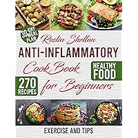 Anti-Inflammatory Cookbook for Beginners: The Complete and Studied Guide to Reducing Inflammation, Detoxifying Your Body, and Boosting Your Immune System ... and Tasty Recipes | 30 Day Meal Plan. Anti-Inflammatory Cookbook for Beginners: The Complete and Studied Guide to Reducing Inflammation, Detoxifying Your Body, and Boosting Your Immune System ... and Tasty Recipes | 30 Day Meal Plan. Kindle Paperback