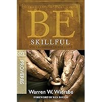 Be Skillful (Proverbs): God's Guidebook to Wise Living (The BE Series Commentary) Be Skillful (Proverbs): God's Guidebook to Wise Living (The BE Series Commentary) Paperback Kindle