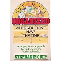 How to Get Organized When You Don't Have the Time How to Get Organized When You Don't Have the Time Paperback