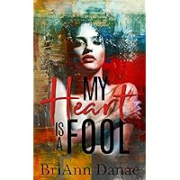 My Heart Is A Fool My Heart Is A Fool Kindle Paperback