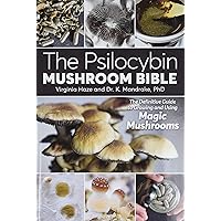 The Psilocybin Mushroom Bible: The Definitive Guide to Growing and Using Magic Mushrooms The Psilocybin Mushroom Bible: The Definitive Guide to Growing and Using Magic Mushrooms Paperback Kindle Spiral-bound
